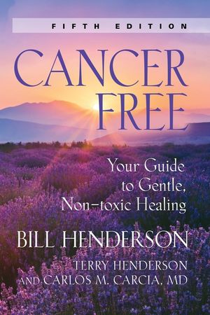 Cancer-Free: Your Guide to Gentle, Non-Toxic Healing [Fifth Edition] image number 0