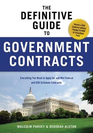 The Definitive Guide to Government Contracts: Everything You Need to Apply for and Win Federal and Gsa Schedule Contracts image number 0