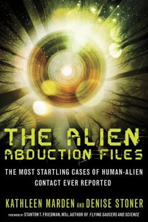 The Alien Abduction Files: The Most Startling Cases of Human Alien Contact Ever Reported image number 0