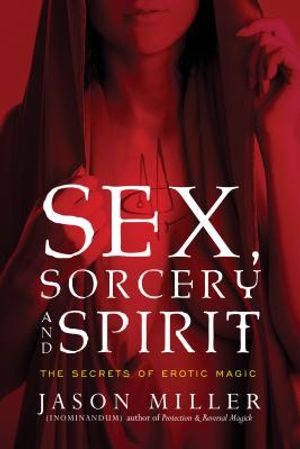 Sex, Sorcery, and Spirit: The Secrets of Erotic Magic image number 0