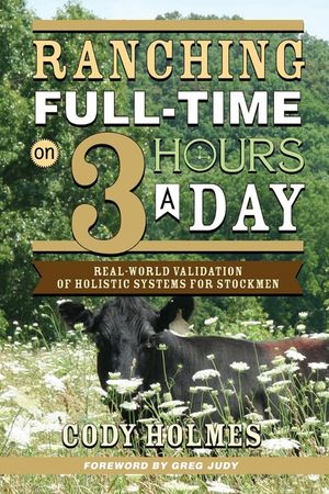 Ranching Full-Time on 3 Hours a Day : Real-World Validation of Holistic Systems for Stockmen image number 0