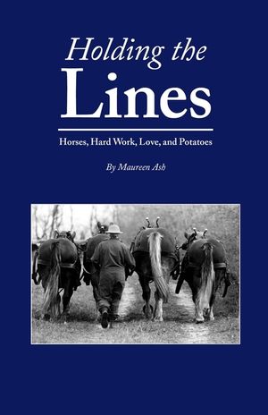 Holding The Lines: Horses, Hard Work, Love, and Potatoes image number 0