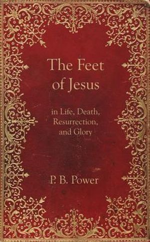 The Feet of Jesus in Life, Death, Resurrection, and Glory image number 0
