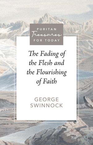 The Fading of the Flesh and Flourishing of Faith image number 0