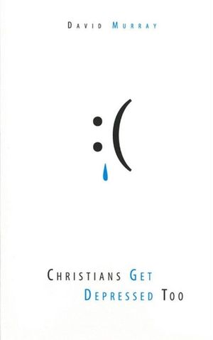 Christians Get Depressed Too: Hope and Help for Depressed People image number 0