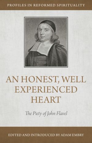 An Honest and Well-Experienced Heart: The Piety of John Flavel image number 0