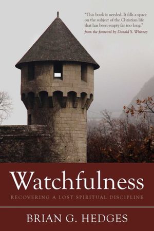 Watchfulness: Recovering a Lost Spiritual Discipline image number 0