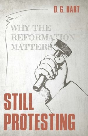 Still Protesting: Why the Reformation Matters image number 0