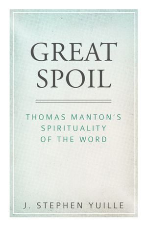 Great Spoil: Thomas Manton's Spirituality of the Word image number 0