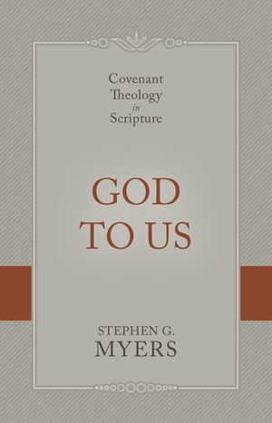 God to Us: Covenant Theology in Scripture image number 0
