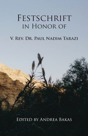 Festschrift in Honor of V. Rev. Dr. Paul Nadim Tarazi image number 0