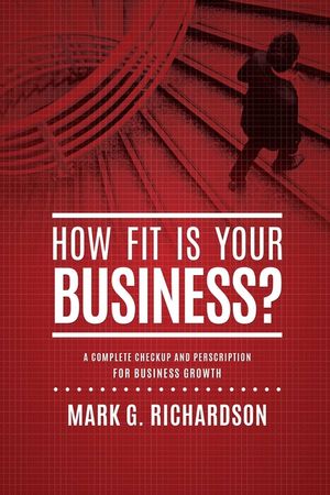 How Fit Is Your Business?: A Complete Checkup and Prescription for Better Business Health image number 0