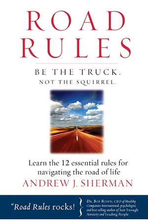 Road Rules: Be the Truck. Not the Squirrel. Learn the 12 Essential Rules for Navigating the Road of Life image number 0