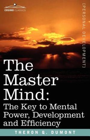 The Master Mind: The Key to Mental Power, Development and Efficiency image number 0