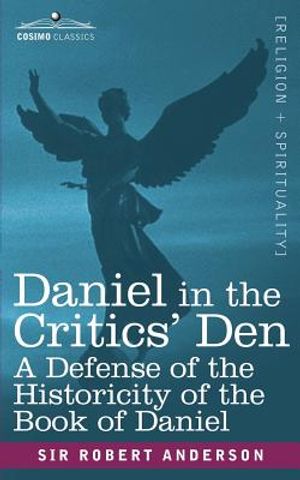 Daniel in the Critics' Den: A Defense of the Historicity of the Book of Daniel image number 0