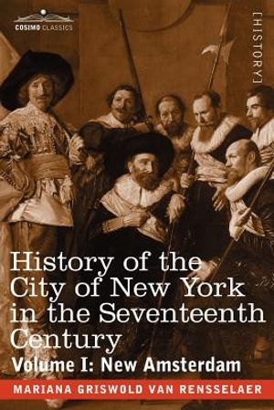 History of the City of New York in the Seventeenth Century: Volume I: New Amsterdam image number 0