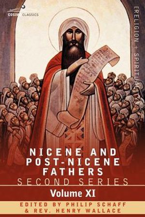 Nicene and Post-Nicene Fathers: Second Series, Volume XI Sulpitius Severus, Vincent of Lerins, John Cassian image number 0