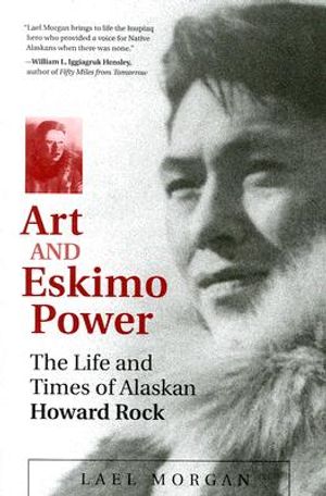 Art and Eskimo Power: The Life and Times of Alaskan Howard Rock image number 0