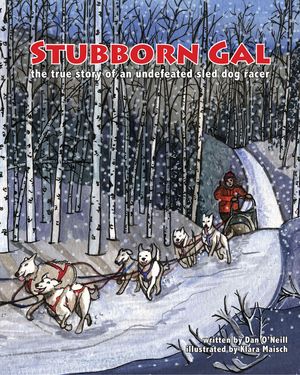 Stubborn Gal: The True Story of an Undefeated Sled Dog Racer image number 0
