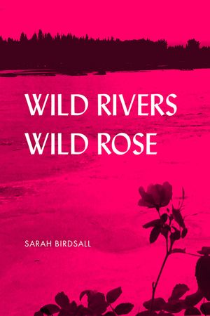 Wild Rivers, Wild Rose image number 0