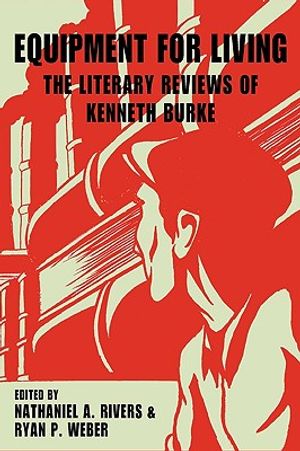 Equipment for Living: The Literary Reviews of Kenneth Burke image number 0