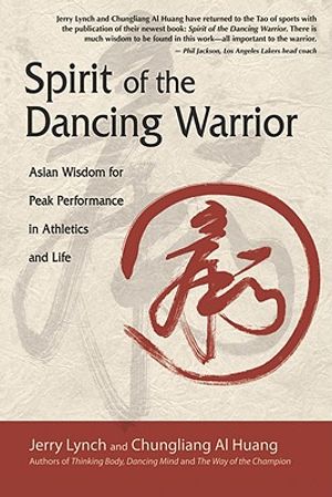 Spirit of the Dancing Warrior: Asian Wisdom for Peak Performance in Athletics and Life image number 0
