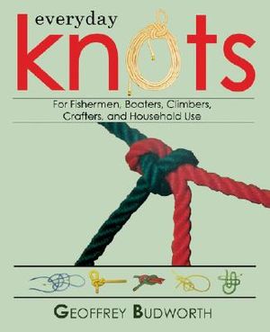 Everyday Knots: For Fisherman, Boaters, Climbers, Crafters, and Household Use image number 0