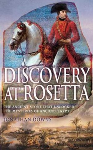 Discovery at Rosetta: The Ancient Stone That Unblocked the Mysteries of Ancient Egypt image number 0