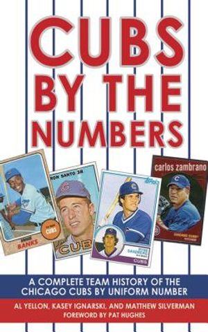 Cubs by the Numbers: A Complete Team History of the Cubbies by Uniform Number image number 0
