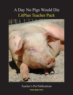 Litplan Teacher Pack: A Day No Pigs Would Die image number 0