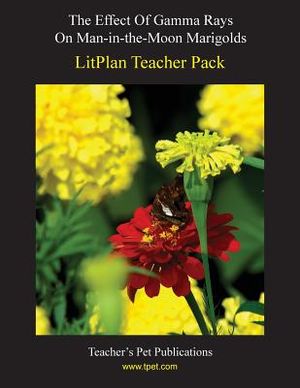 Litplan Teacher Pack: The Effect of Gamma Rays on Man in the Moon Marigolds image number 0