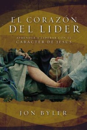 El Coraz&oacute;n del L&iacute;der: Aprender a Liderar Con El Car&aacute;cter de Jes&uacute;s = The Heart of Leader image number 0