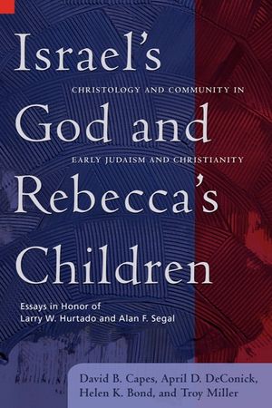 Israel's God and Rebecca's Children: Christology and Community in Early Judaism and Christianity image number 0
