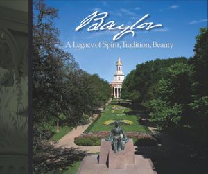 Baylor: A Legacy of Spirit, Tradition, Beauty image number 0