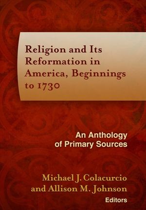 Religion and Its Reformation in America, Beginnings to 1730: An Anthology of Primary Sources image number 0