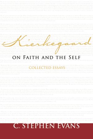 Kierkegaard on Faith and the Self: Collected Essays image number 0