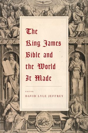 The King James Bible and the World It Made image number 0