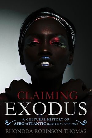 Claiming Exodus: A Cultural History of Afro-Atlantic Identity, 1774-1903 image number 0