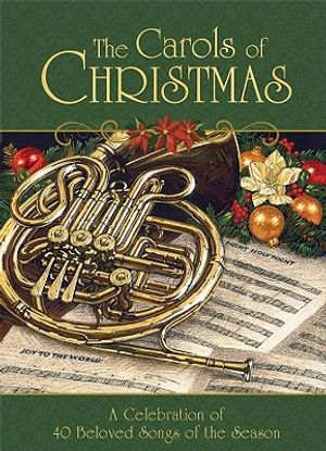 The Carols of Christmas: A Celebration of 40 Beloved Songs of the Season image number 0