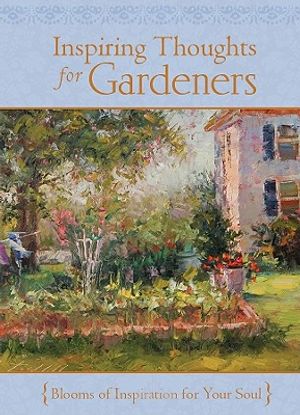 Inspiring Thoughts for Gardeners: Blooms of Inspiration for Your Soul image number 0
