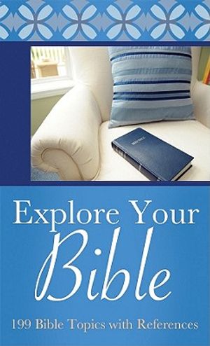 Explore Your Bible: 199 Bible Topics with References image number 0