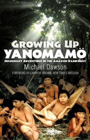 Growing Up Yanomamo: Missionary Adventures in the Amazon Rainforest image number 0