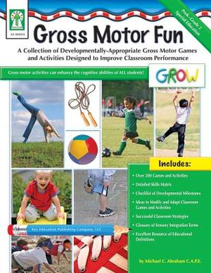 Gross Motor Fun, Grades Pk - 2: A Collection of Developmentally-Appropriate Gross Motor Games and Activities Designed to Improve Classroom Performance image number 0