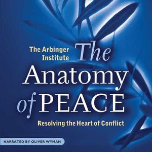 The Anatomy of Peace: Resolving the Heart of Conflict image number 0