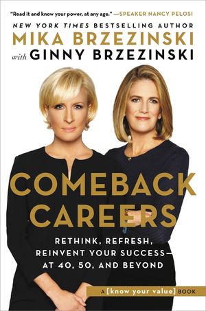 Comeback Careers: Rethink, Refresh, Reinvent Your Success--At 40, 50, and Beyond image number 0