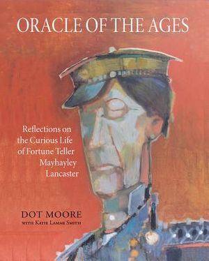 Oracle of the Ages: Reflections on the Curious Life of Fortune Teller Mayhayley Lancaster image number 0