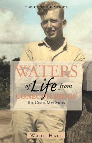 Waters of Life from the Conecuh Ridge: The Clyde May Story image number 0