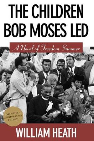 The Children Bob Moses Led: A Novel of Freedom Summer image number 0