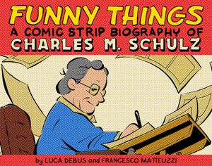 Funny Things: A Comic Strip Biography of Charles M. Schulz image number 0