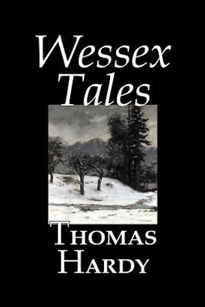 Wessex Tales by Thomas Hardy, Fiction, Classics, Short Stories, Literary image number 0